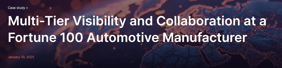 Case study headline highlighting multi-tier visibility and collaboration at a Fortune 100 automotive manufacturer, with a global map in the background
