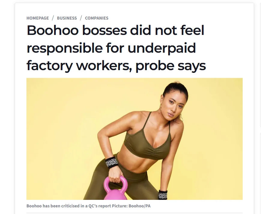News article headline "Boohoo bosses did not feel responsible for underpaid factory workers, probe says"