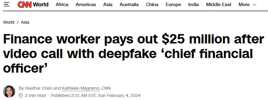 screenshot of an article on how a finance worker transferred $25 million after participating in a video call with what appeared to be the company's CFO, who turned out to be an AI-generated deepfake