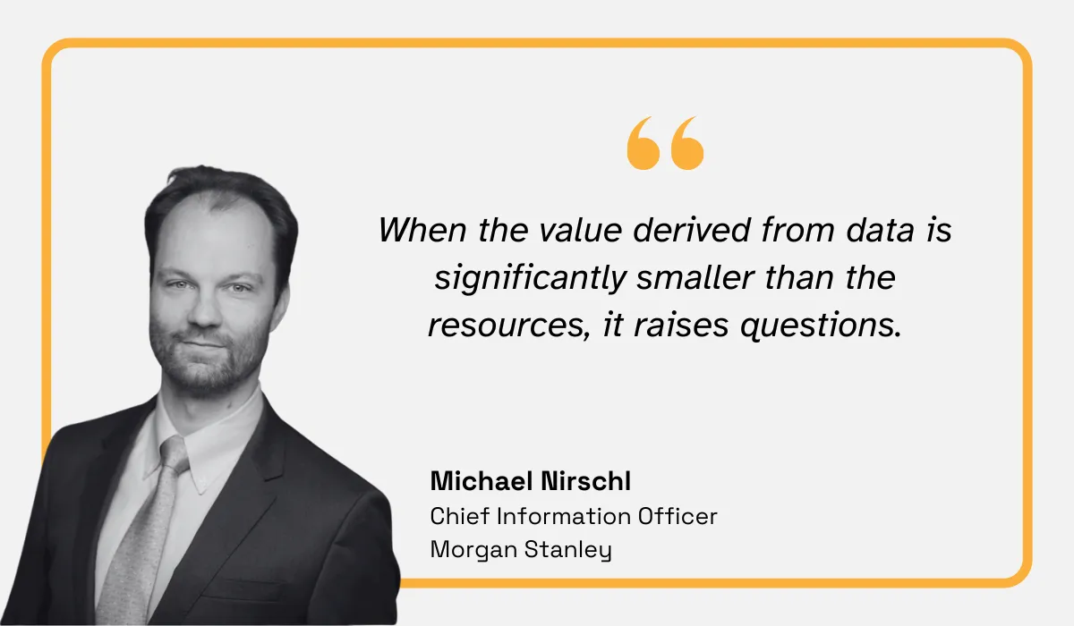quote on how data that becomes more expensive to gather and maintain than the value it provides will ultimately come under scrutiny