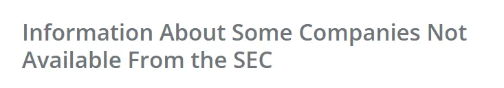 Information about some companies not available from the SEC