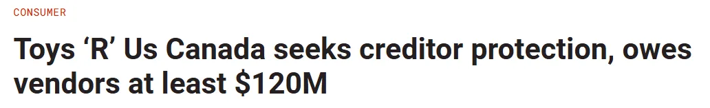Headline from a news article stating that Toys “R” Us Canada is seeking creditor protection and owes vendors at least $120 million